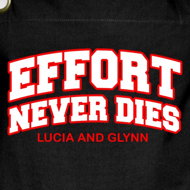 Effort Never Dies