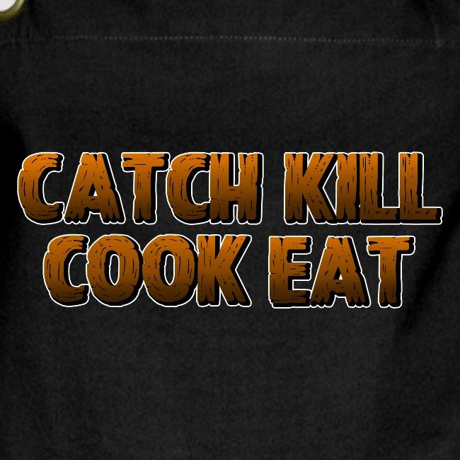 Catch K*ll Cook Eat