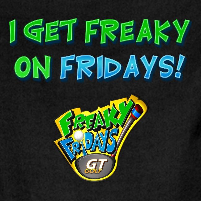 I Get Freaky on Fridays