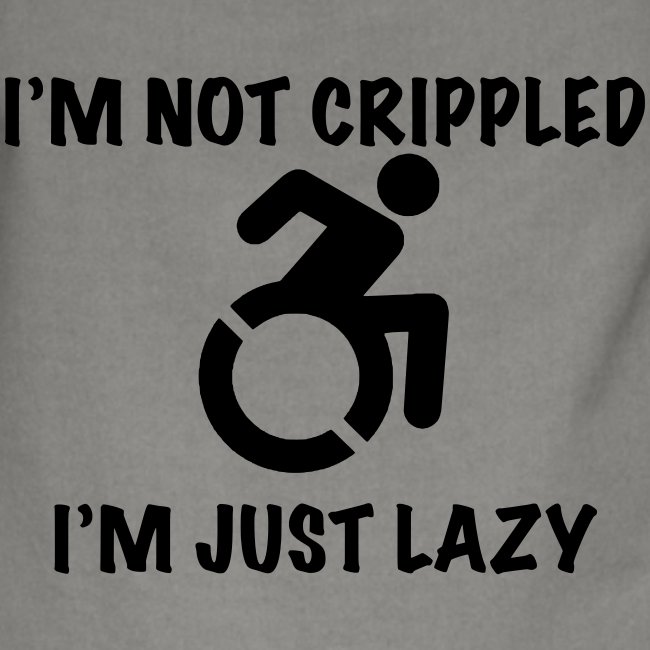 Not crippled just lazy, wheelchair user humor roll