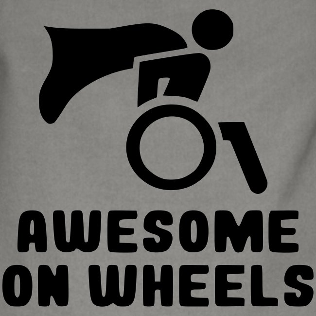 Awsome on wheels, wheelchair humor, roller fun