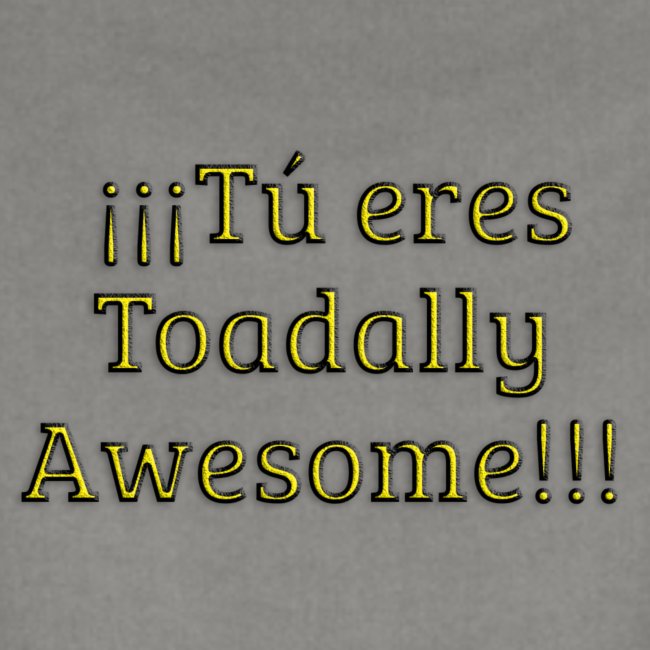 Tu eres Toadally Awesome