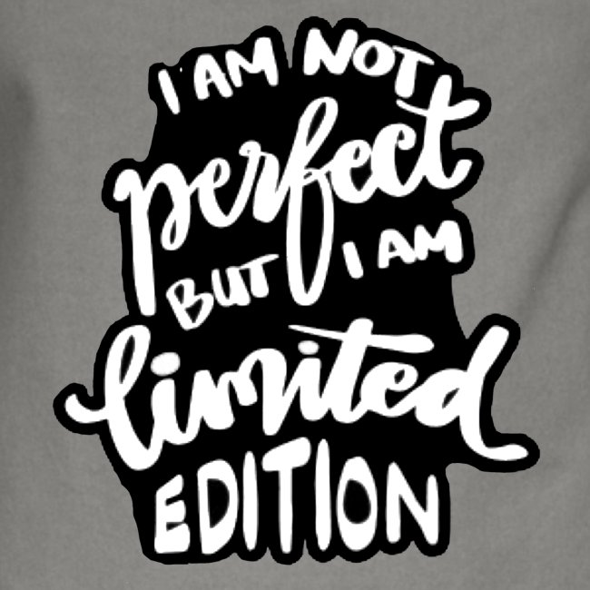 I'm not perfect but a limited edition #