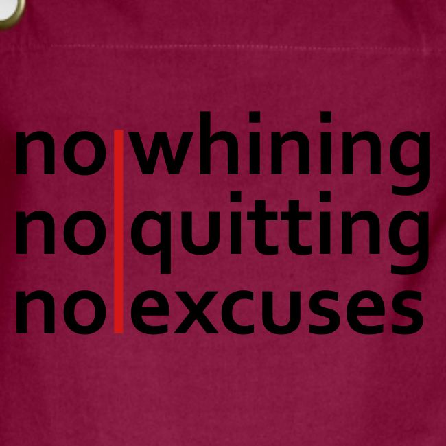 No Whining | No Quitting | No Excuses