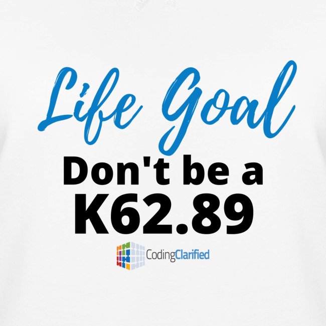 Life Goal- Don't be a K62.89 Coding Clarified