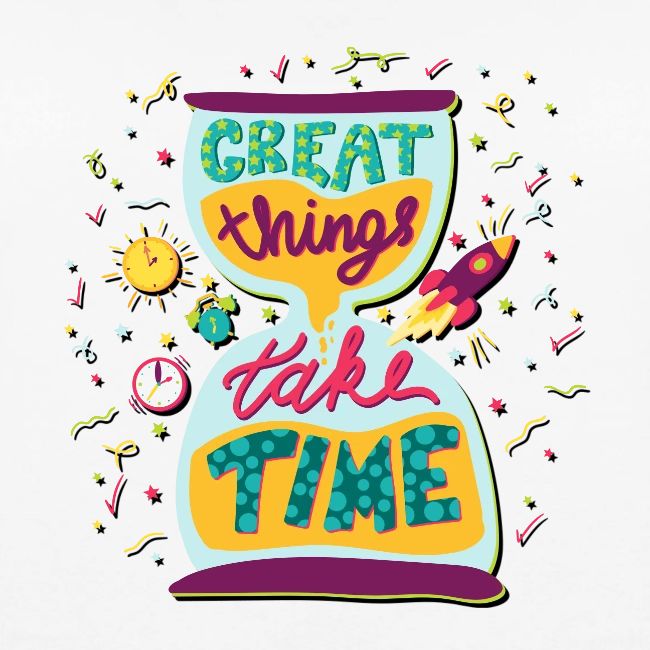 Great Things Take Time Motivational Quote