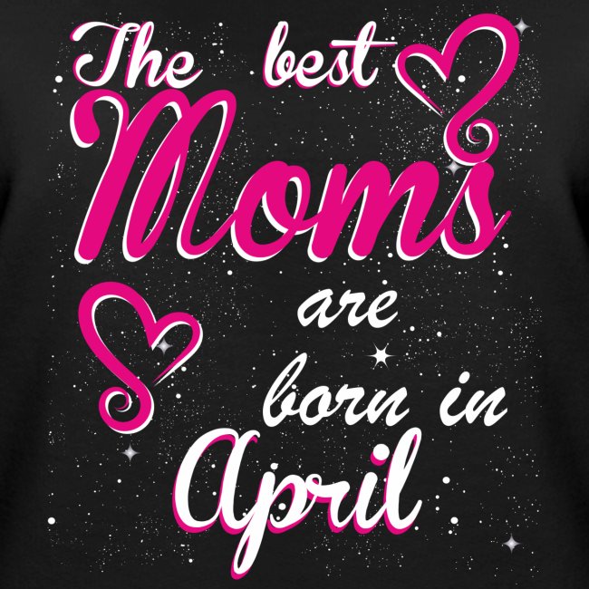 The Best Moms are born in April