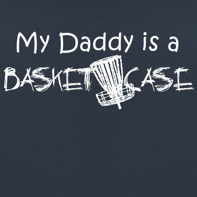 My Daddy is a Basket Case