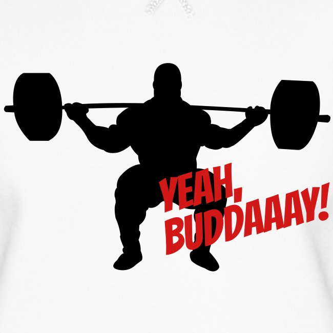 Yeah, Buddaaay!