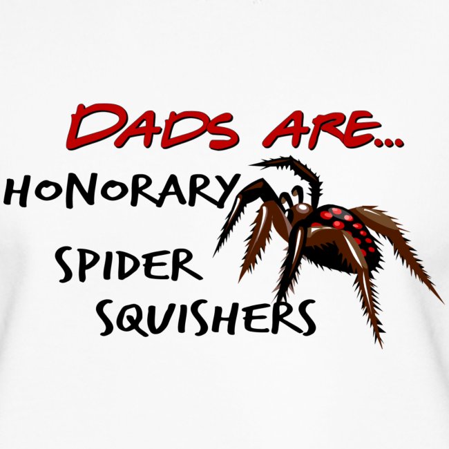Dads are Honorary Spider Squishers