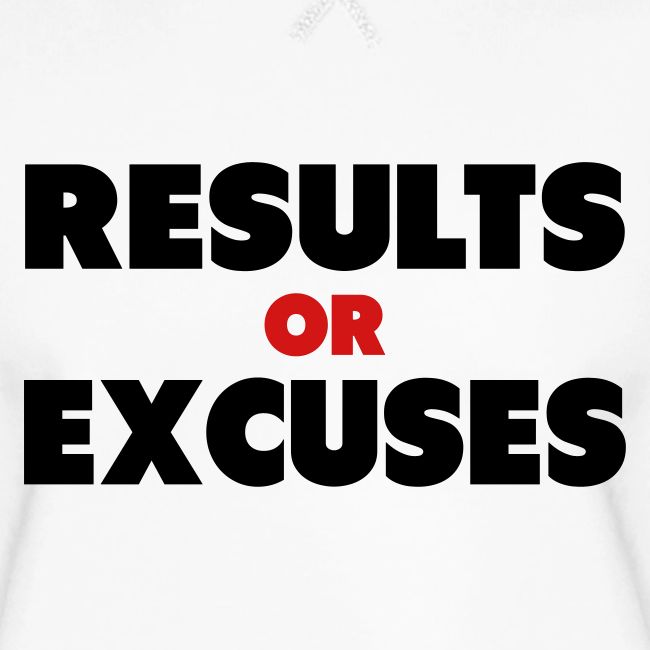 Results Or Excuses