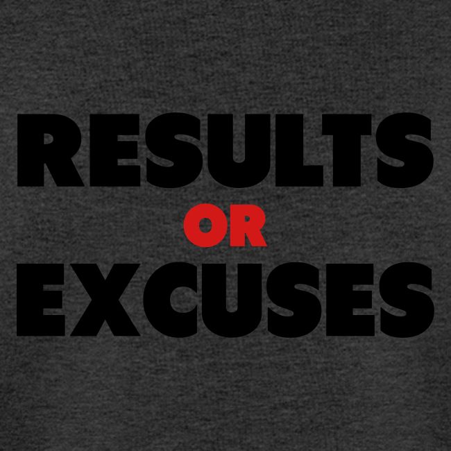 Results Or Excuses