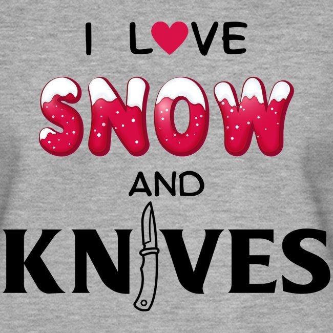 I Love Snow and Knives