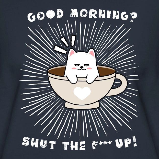 Good morning - funny saying for morning sleepshirt
