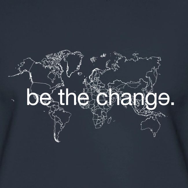 Be the Change