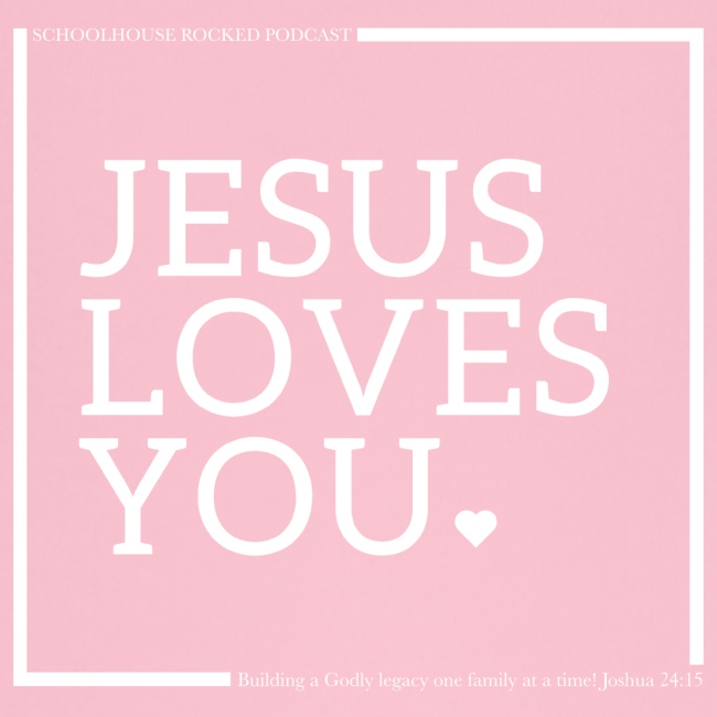 Jesus Loves You Heart- Schoolhouse Rocked Podcast
