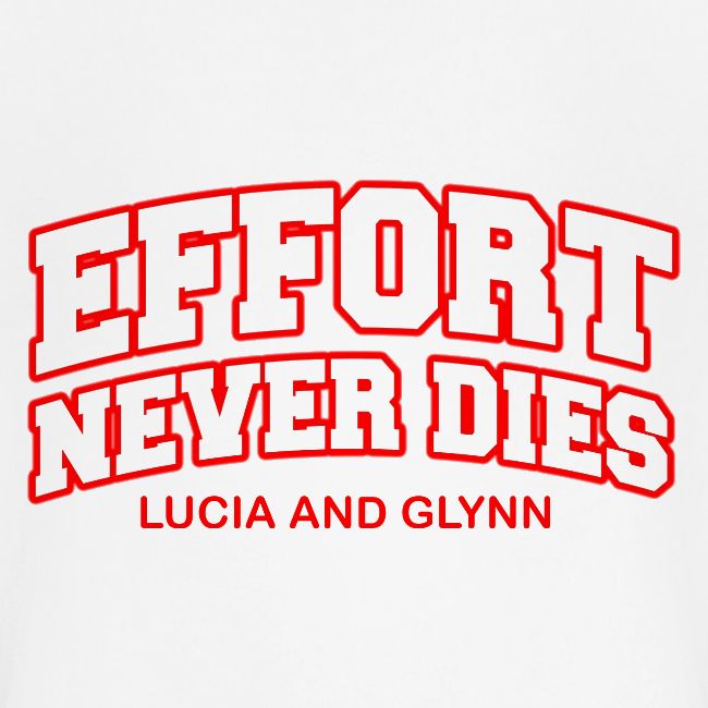 Effort Never Dies