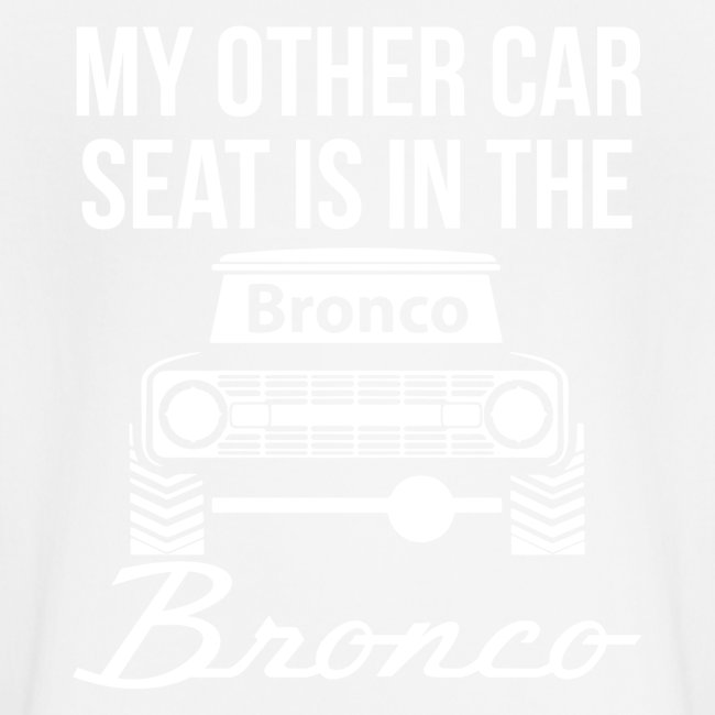 MY OTHER CAR DESIGN Is in the Bronco Kids Shirt