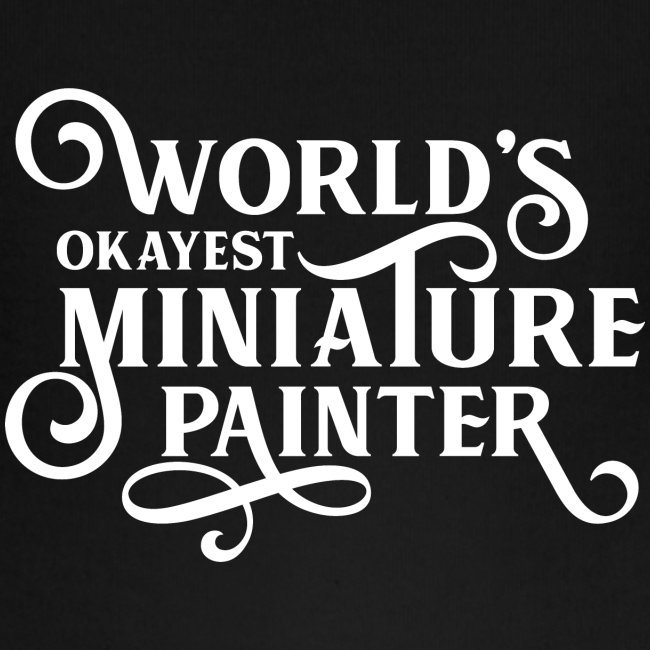 World's Okayest Miniature Painter