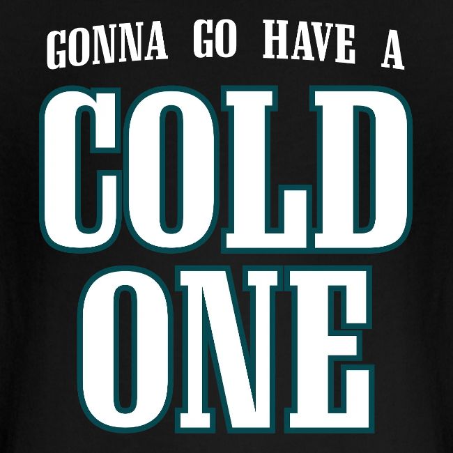 Gonna Go Have a Cold One (Philly)