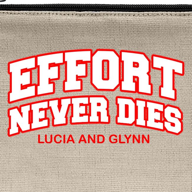 Effort Never Dies