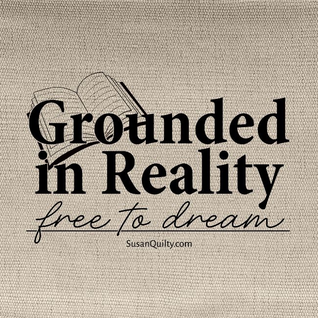 Grounded In Reality... Free to Dream