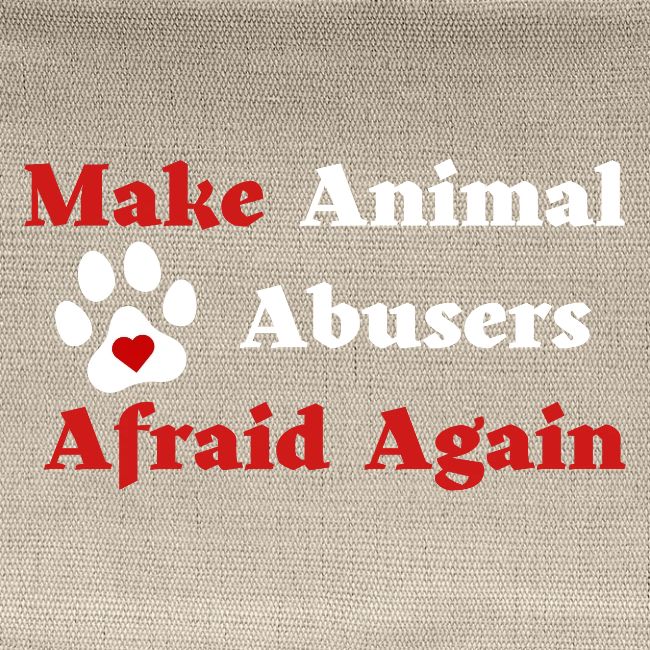 Make Animal Abusers Afraid Again