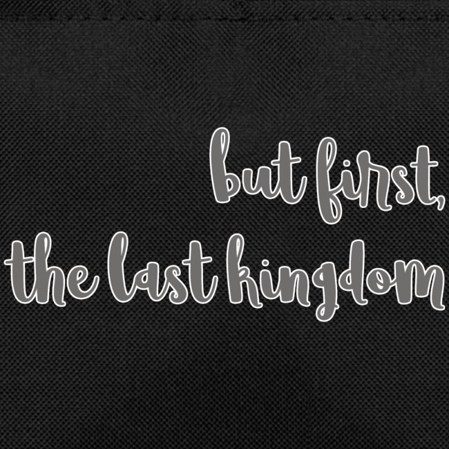 but first the last kingdom