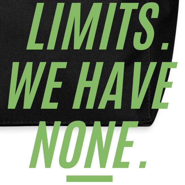 LIMITS WE HAVE NONE (Dollar Green version)