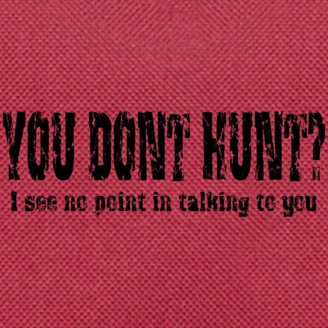 You Don't Hunt?