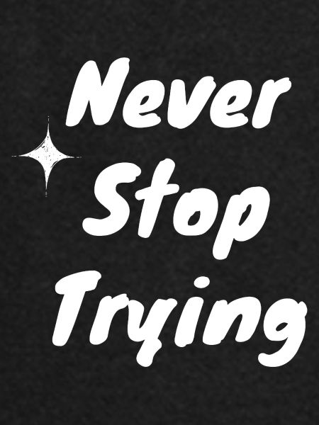 Never Stop Trying
