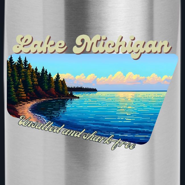 Lake Michigan Unsalted and shark-free