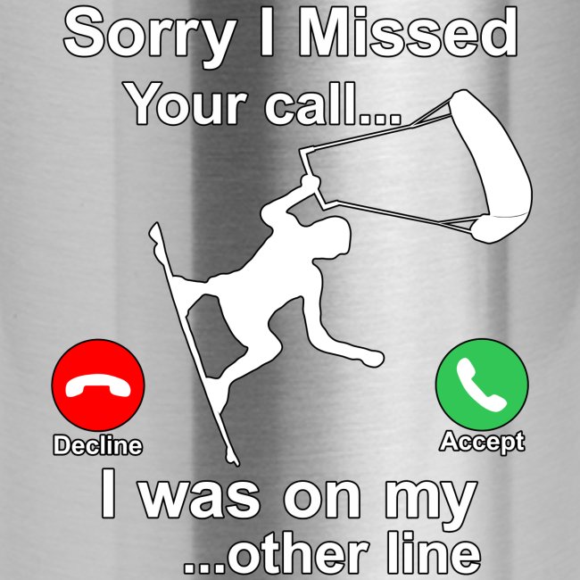 Sorry I Missed Your Call...Funny Kite Surfing Gift