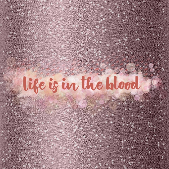 Life is in the blood