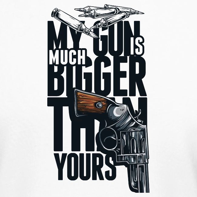 My gun is much bigger than yours