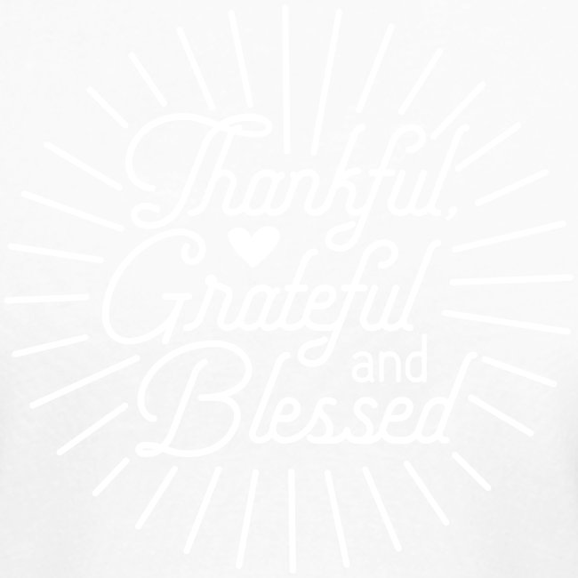 Thankful, Grateful and Blessed Design