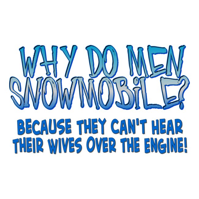why do men snowmobile