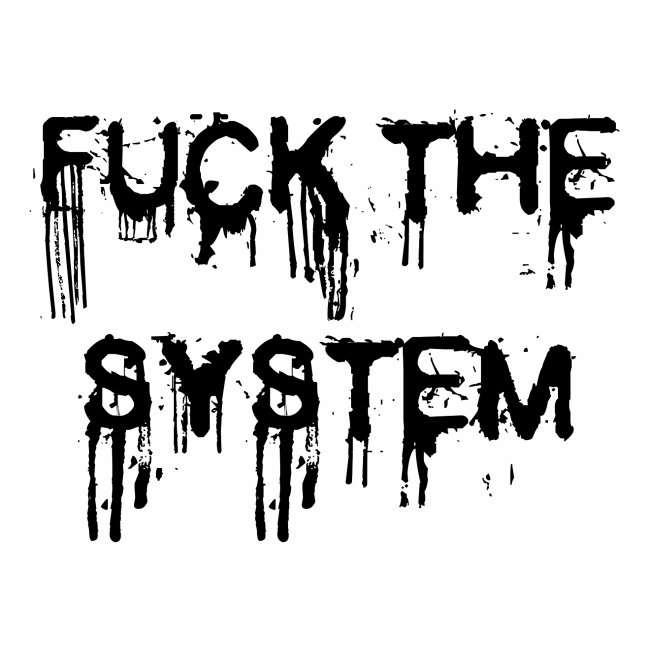 FUCK THE SYSTEM - gift ideas for demonstrators