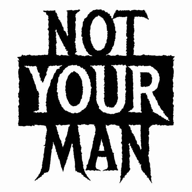 I AM NOT YOUR MAN - Cool statement gift Ideas