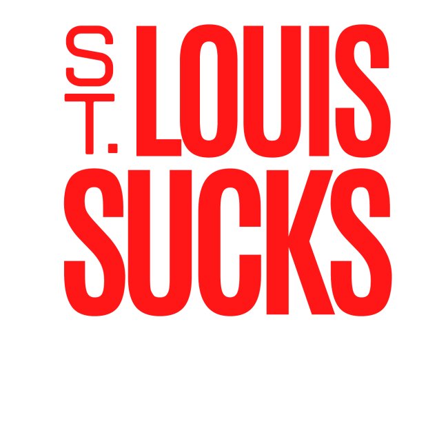 St. LOUIS SUCKS