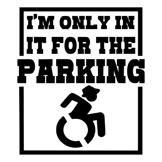 In it for the parking wheelchair fun, roller humor