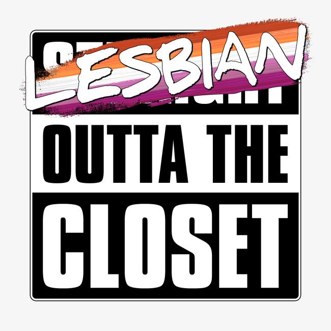 Lesbian Outta the Closet - Lesbian Pride