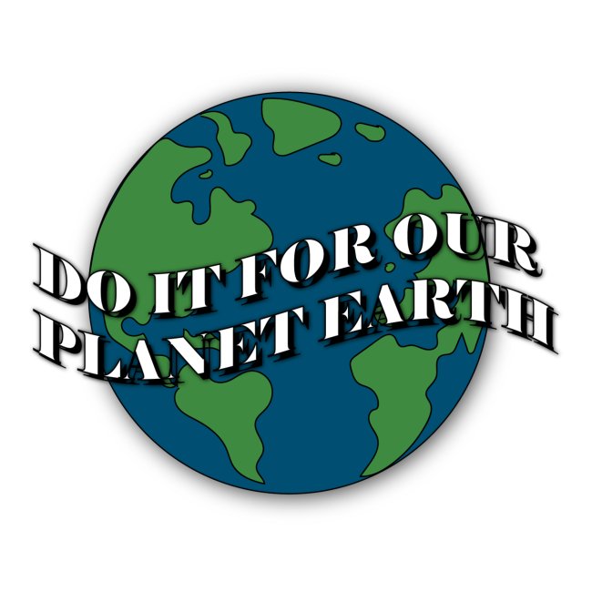 do it for our planet earth