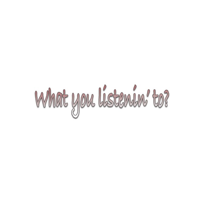 Ce que vous écoutez