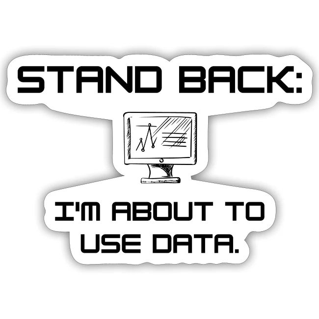 Stand Back: I'm about to use data (light)