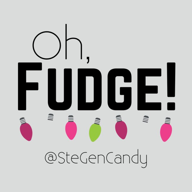 Oh, Fudge!