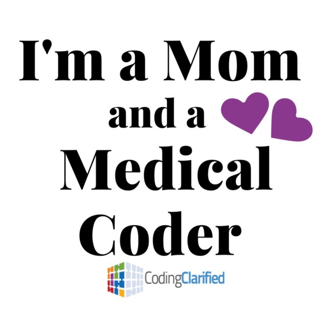 I'm a Mom and a Medical Coder Coding Clarified