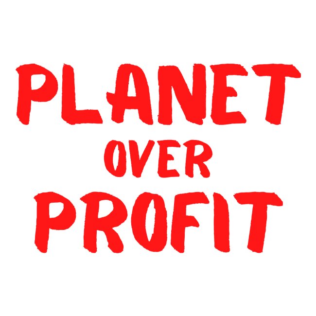 PLANET over Profit (urgency red)
