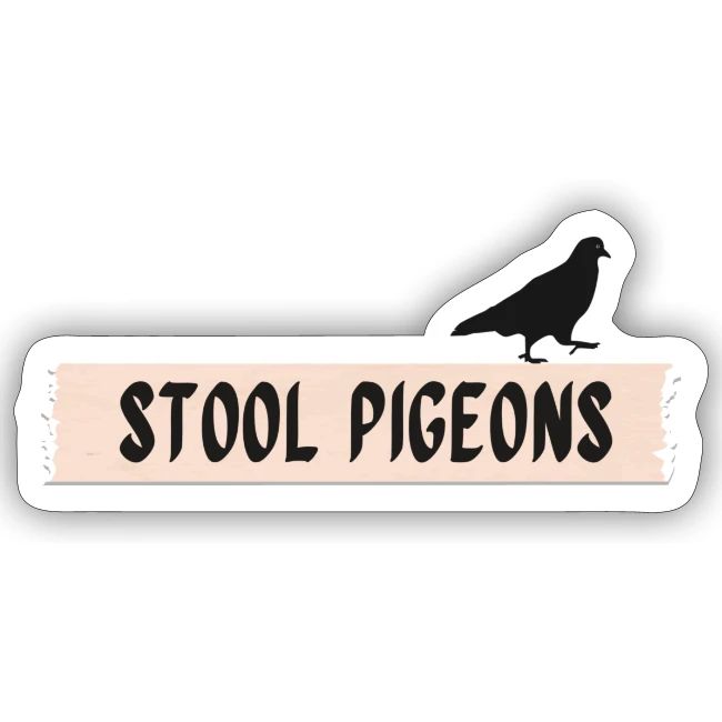 Stool Pigeons