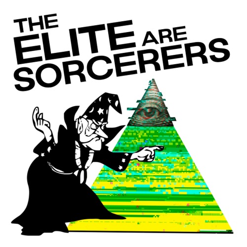 The Elite Are Sorcerers